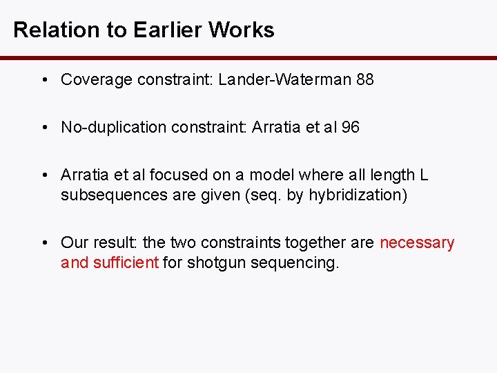 Relation to Earlier Works • Coverage constraint: Lander-Waterman 88 • No-duplication constraint: Arratia et