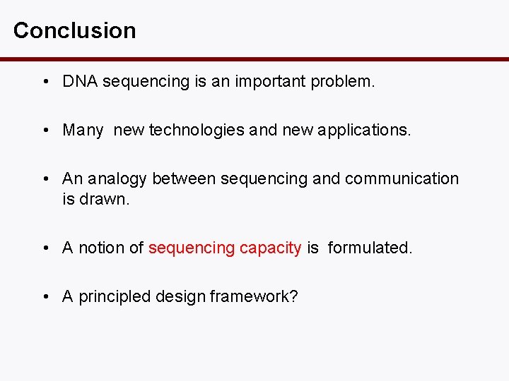 Conclusion • DNA sequencing is an important problem. • Many new technologies and new