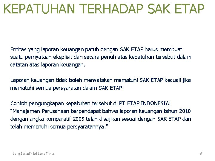 KEPATUHAN TERHADAP SAK ETAP Entitas yang laporan keuangan patuh dengan SAK ETAP harus membuat