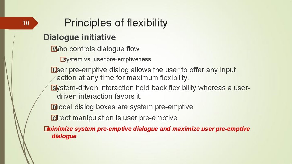 10 Principles of flexibility Dialogue initiative � Who controls dialogue flow �system vs. user