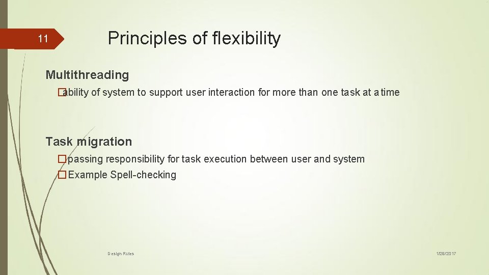 11 Principles of flexibility Multithreading �ability of system to support user interaction for more