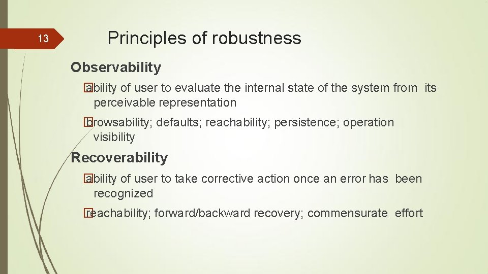13 Principles of robustness Observability � ability of user to evaluate the internal state