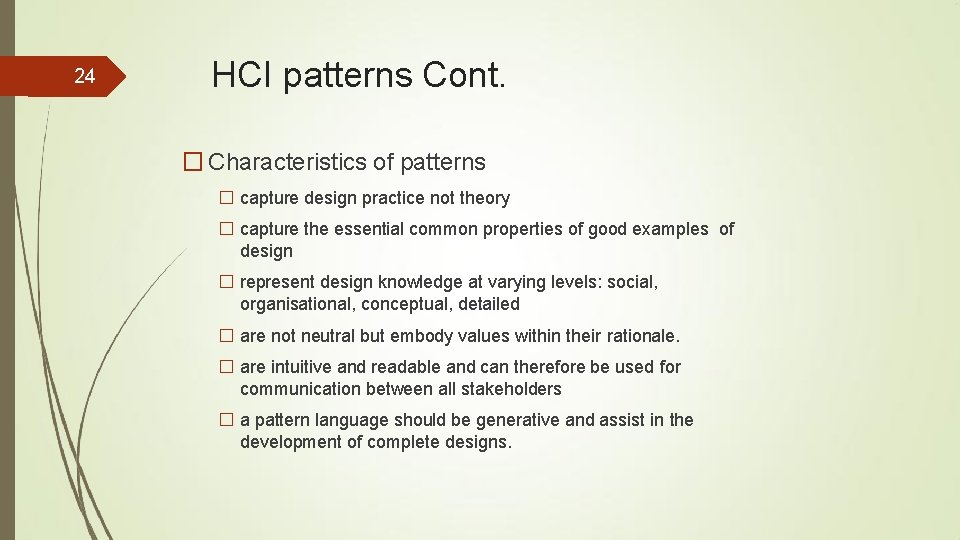 24 HCI patterns Cont. � Characteristics of patterns � capture design practice not theory
