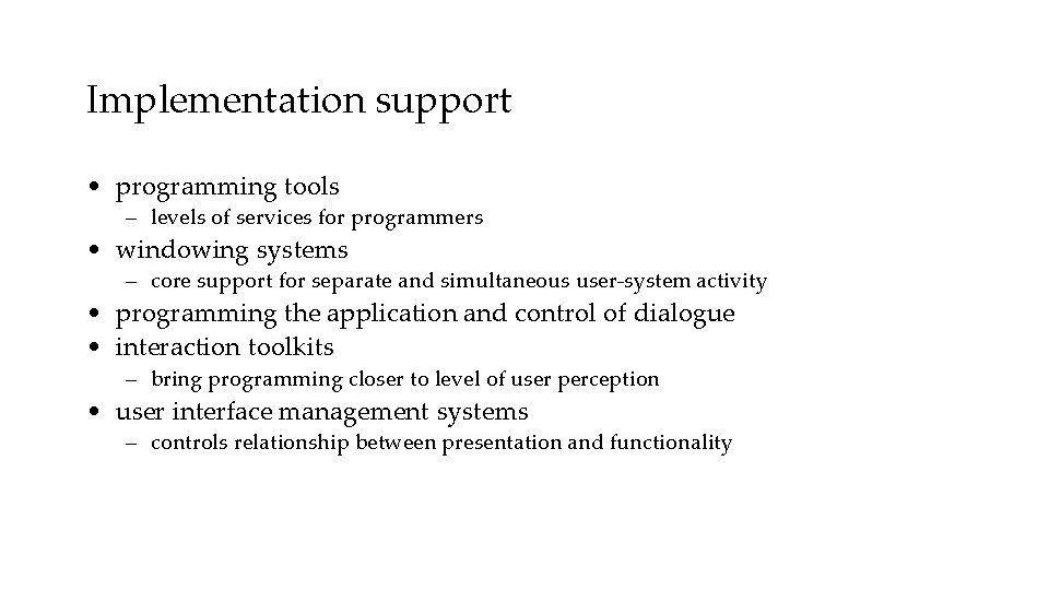 Implementation support • programming tools – levels of services for programmers • windowing systems