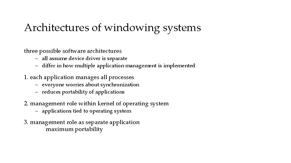 Architectures of windowing systems three possible software architectures – all assume device driver is