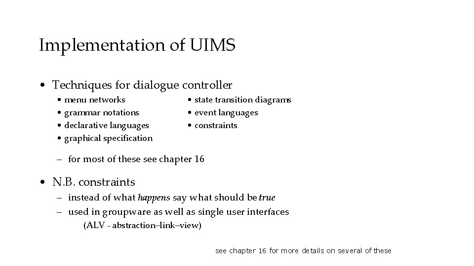 Implementation of UIMS • Techniques for dialogue controller • menu networks • grammar notations