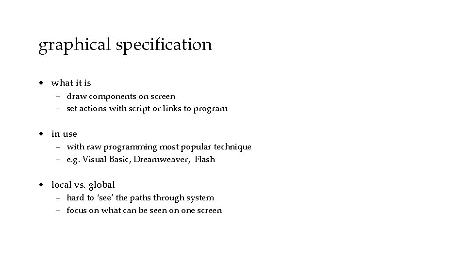 graphical specification • what it is – draw components on screen – set actions
