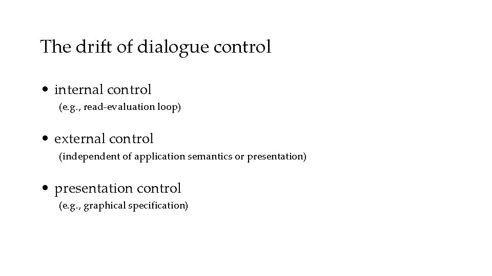 The drift of dialogue control • internal control (e. g. , read-evaluation loop) •