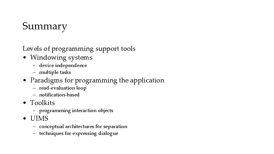 Summary Levels of programming support tools • Windowing systems – device independence – multiple
