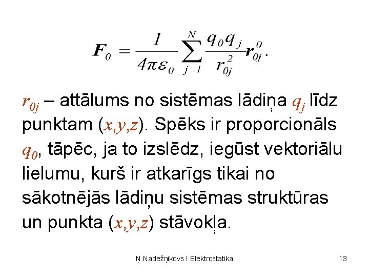 r 0 j – attālums no sistēmas lādiņa qj līdz punktam (x, y, z).