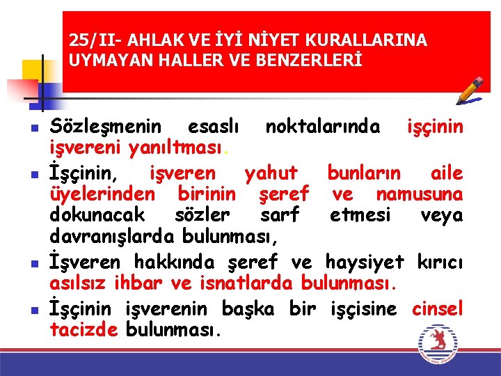 25/II- AHLAK VE İYİ NİYET KURALLARINA UYMAYAN HALLER VE BENZERLERİ n n Sözleşmenin esaslı