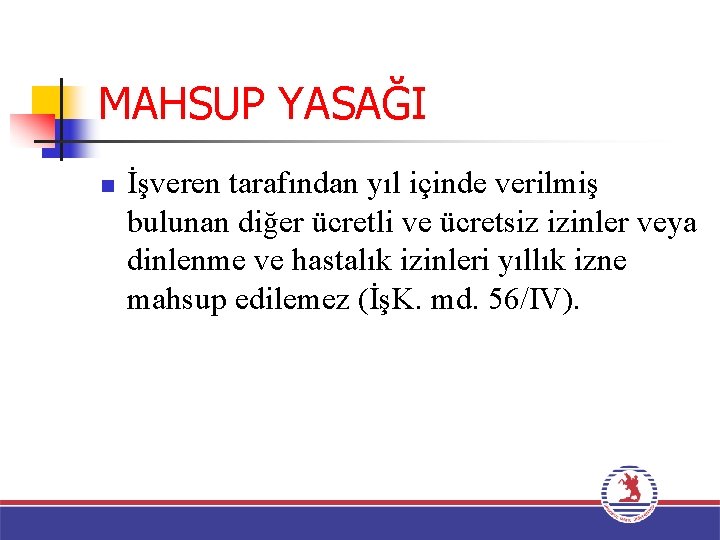 MAHSUP YASAĞI n İşveren tarafından yıl içinde verilmiş bulunan diğer ücretli ve ücretsiz izinler