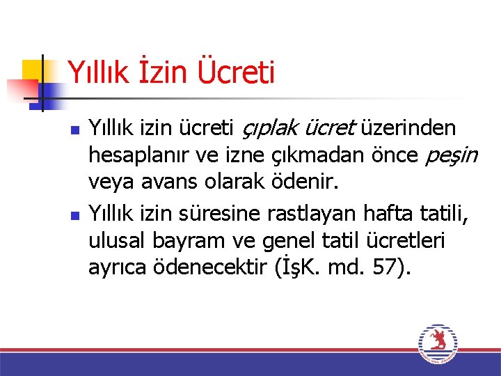 Yıllık İzin Ücreti n n Yıllık izin ücreti çıplak ücret üzerinden hesaplanır ve izne