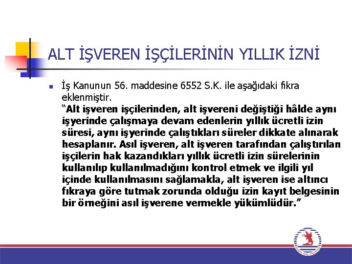 ALT İŞVEREN İŞÇİLERİNİN YILLIK İZNİ n İş Kanunun 56. maddesine 6552 S. K. ile