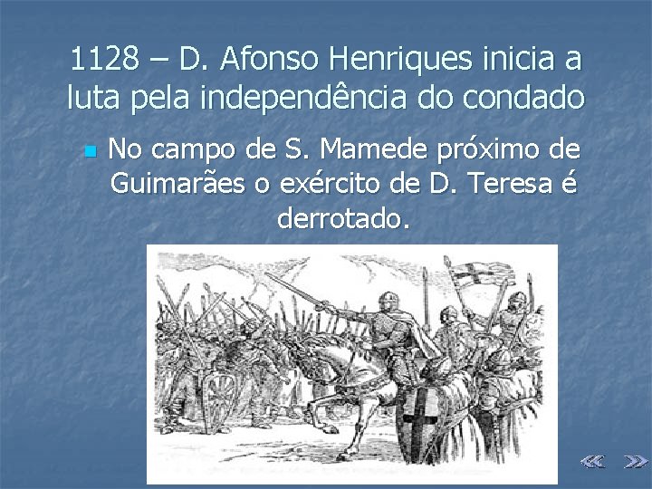 1128 – D. Afonso Henriques inicia a luta pela independência do condado n No
