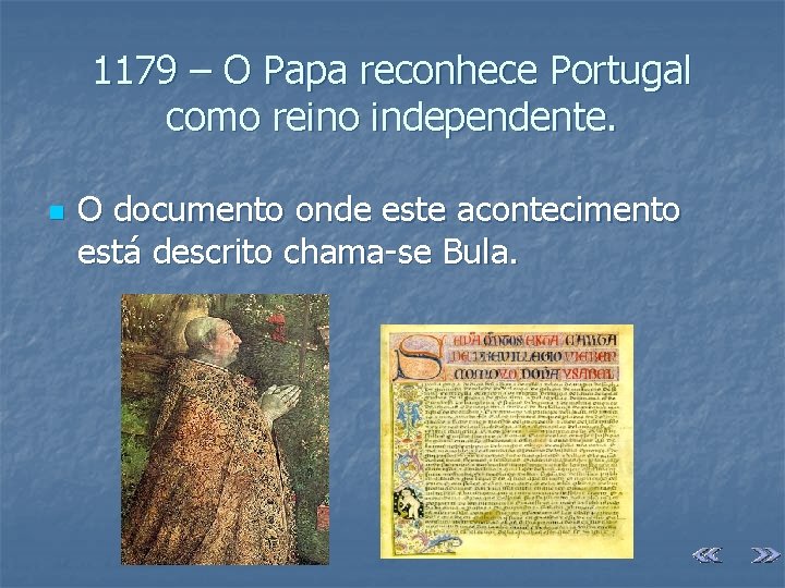 1179 – O Papa reconhece Portugal como reino independente. n O documento onde este