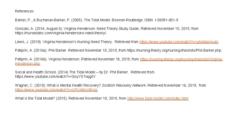 References Barker, P. , & Buchanan-Barker, P. (2005). The Tidal Model. Brunner-Routledge. ISBN 1