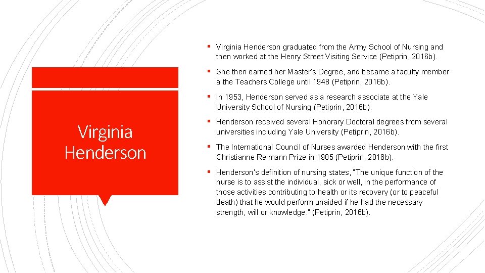 § Virginia Henderson graduated from the Army School of Nursing and then worked at