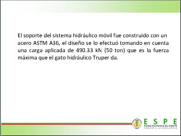 El soporte del sistema hidráulico móvil fue construido con un acero ASTM A 36,