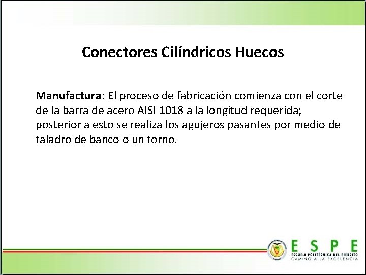 Conectores Cilíndricos Huecos Manufactura: El proceso de fabricación comienza con el corte de la