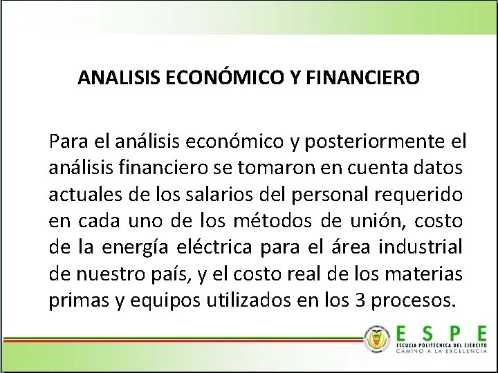 ANALISIS ECONÓMICO Y FINANCIERO Para el análisis económico y posteriormente el análisis financiero se