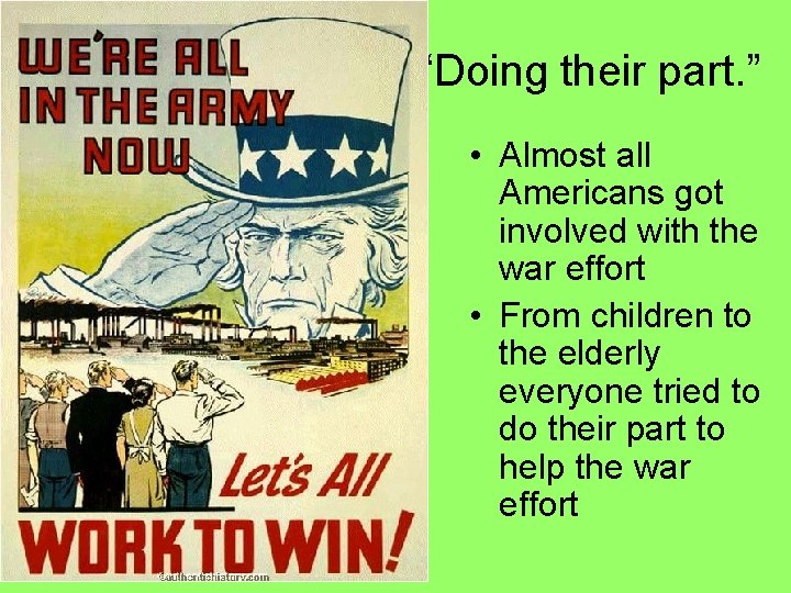 “Doing their part. ” • Almost all Americans got involved with the war effort