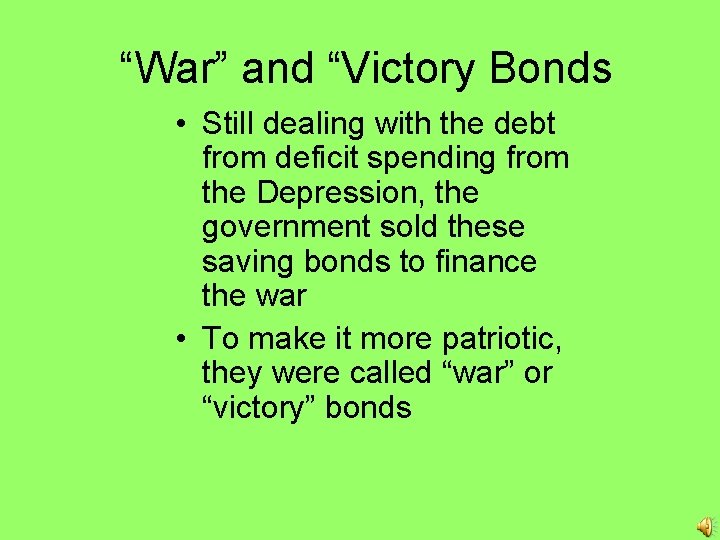 “War” and “Victory Bonds • Still dealing with the debt from deficit spending from