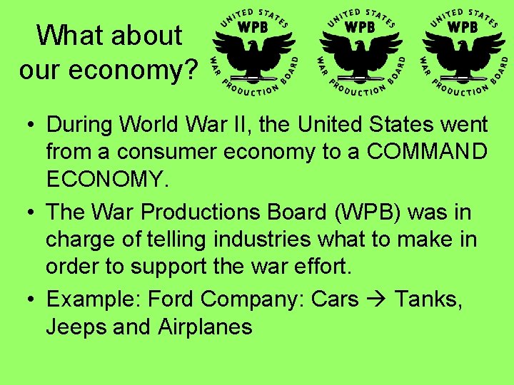What about our economy? • During World War II, the United States went from