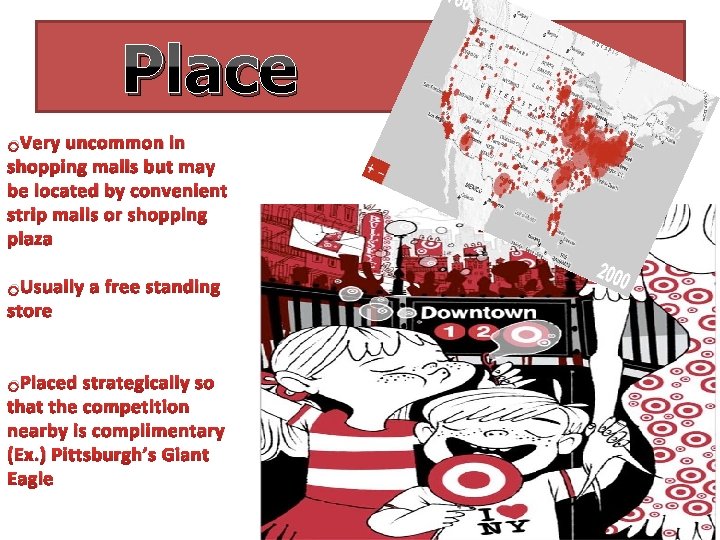 Place o. Very uncommon in shopping malls but may be located by convenient strip