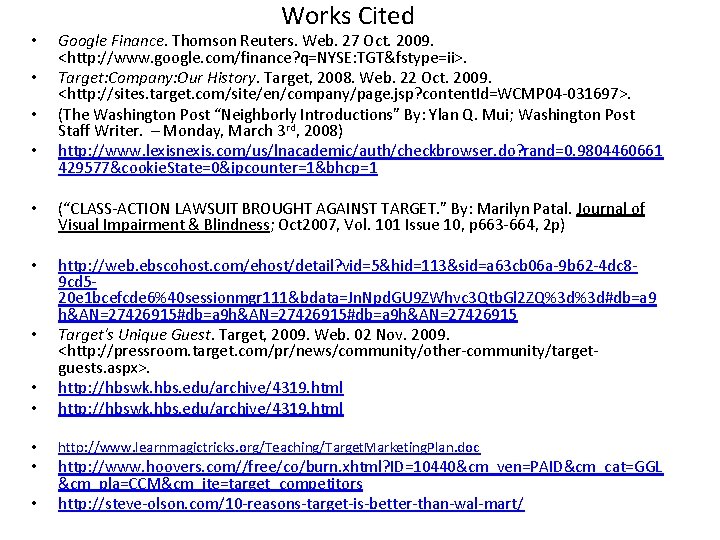  • • Works Cited Google Finance. Thomson Reuters. Web. 27 Oct. 2009. <http: