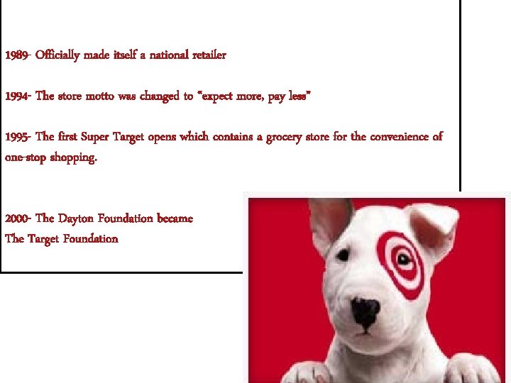 1989 - Officially made itself a national retailer 1994 - The store motto was