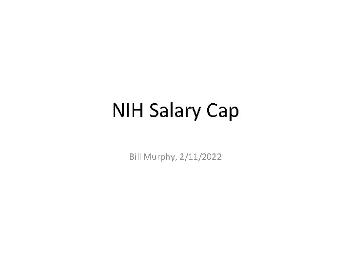 NIH Salary Cap Bill Murphy 2112022 Current Salary