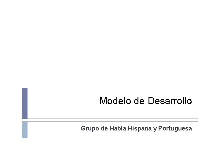 Modelo de Desarrollo Grupo de Habla Hispana y Portuguesa 