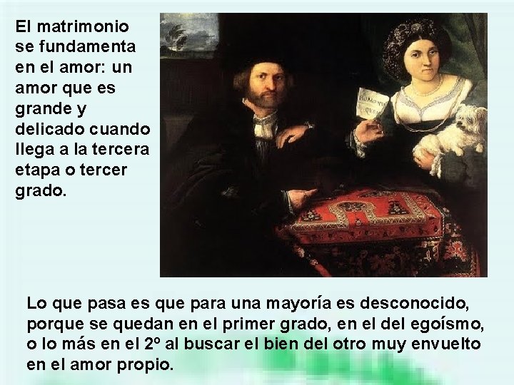 El matrimonio se fundamenta en el amor: un amor que es grande y delicado