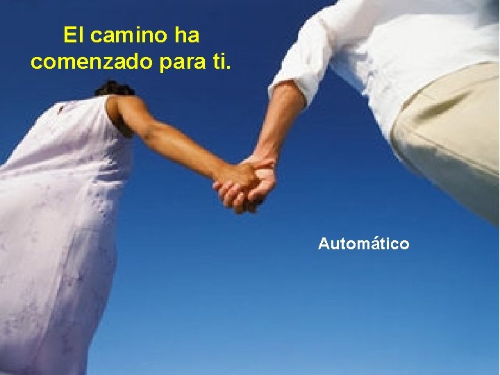 El camino ha comenzado para ti. Automático 