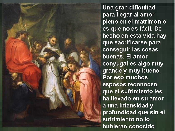 Una gran dificultad para llegar al amor pleno en el matrimonio es que no