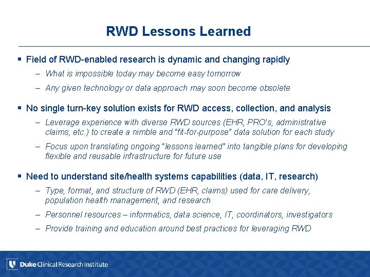 RWD Lessons Learned § Field of RWD-enabled research is dynamic and changing rapidly –