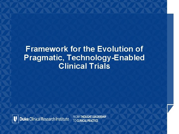 Framework for the Evolution of Pragmatic, Technology-Enabled Clinical Trials 