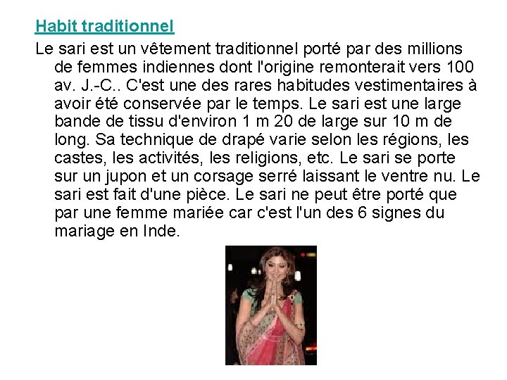 Habit traditionnel Le sari est un vêtement traditionnel porté par des millions de femmes