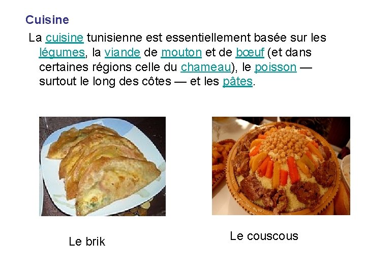 Cuisine La cuisine tunisienne est essentiellement basée sur les légumes, la viande de mouton