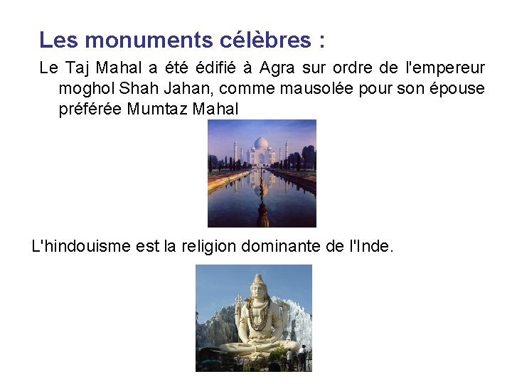 Les monuments célèbres : Le Taj Mahal a été édifié à Agra sur ordre