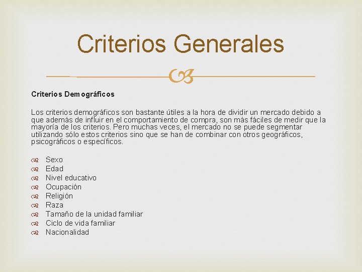 Criterios Generales Criterios Demográficos Los criterios demográficos son bastante útiles a la hora de