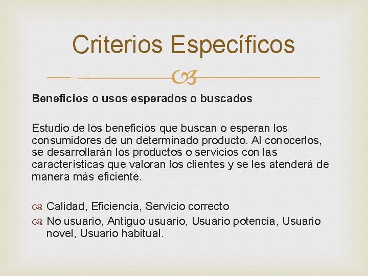 Criterios Específicos Beneficios o usos esperados o buscados Estudio de los beneficios que buscan