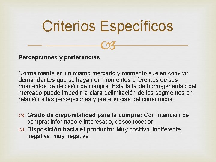 Criterios Específicos Percepciones y preferencias Normalmente en un mismo mercado y momento suelen convivir