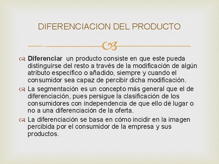 DIFERENCIACION DEL PRODUCTO Diferenciar un producto consiste en que este pueda distinguirse del resto