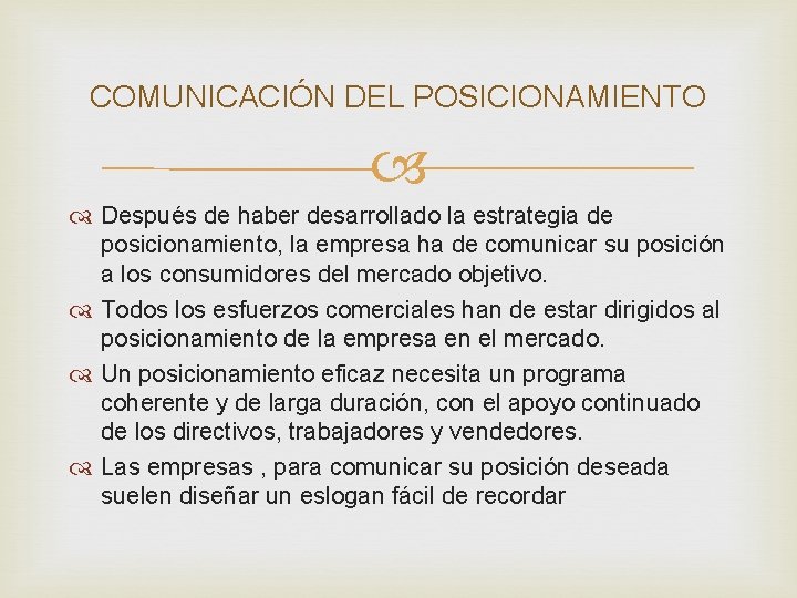 COMUNICACIÓN DEL POSICIONAMIENTO Después de haber desarrollado la estrategia de posicionamiento, la empresa ha