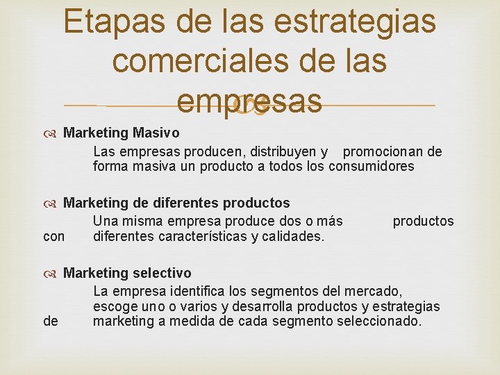 Etapas de las estrategias comerciales de las empresas Marketing Masivo Las empresas producen, distribuyen