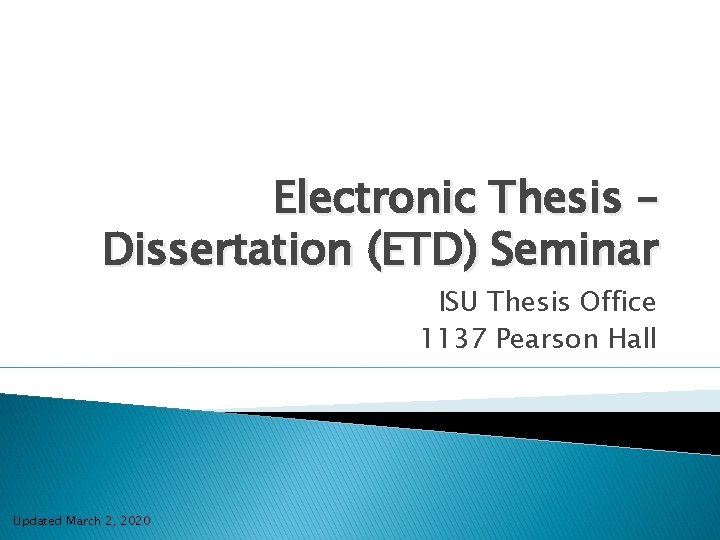 Electronic Thesis – Dissertation (ETD) Seminar ISU Thesis Office 1137 Pearson Hall Updated March