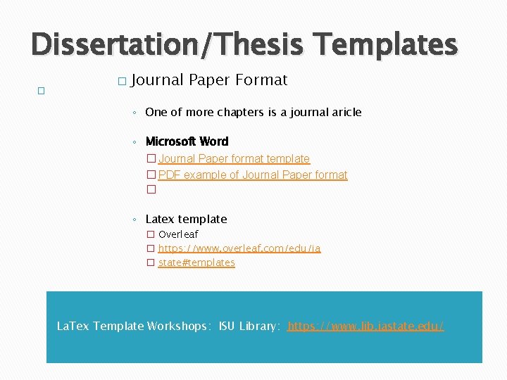 Dissertation/Thesis Templates � � Journal Paper Format ◦ One of more chapters is a
