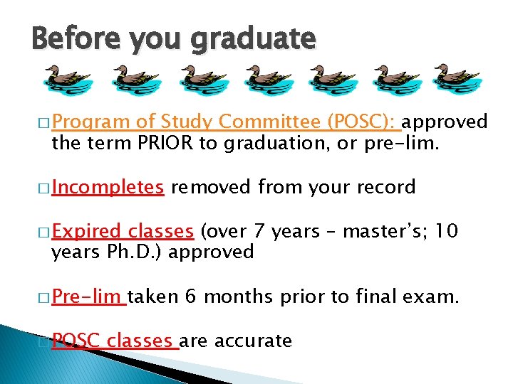 Before you graduate � Program of Study Committee (POSC): approved the term PRIOR to